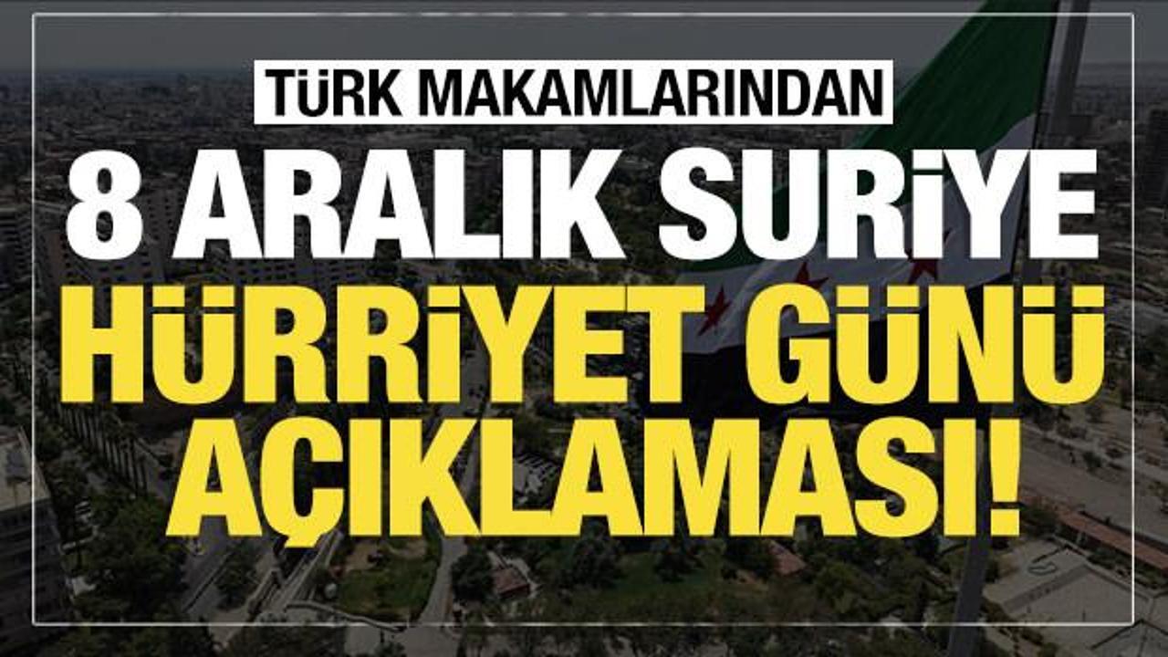 Son dakika… Türk makamlarından 8 Aralık Suriye Hürriyet Günü açıklaması!