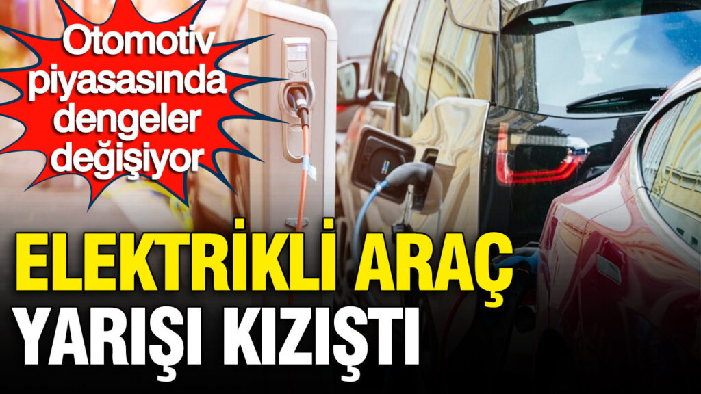 Elektrikli Araç Pazarında Dönüşüm: Avrupa Öne Çıkıyor, Çin ve Kuzey Amerika Düşüşte
