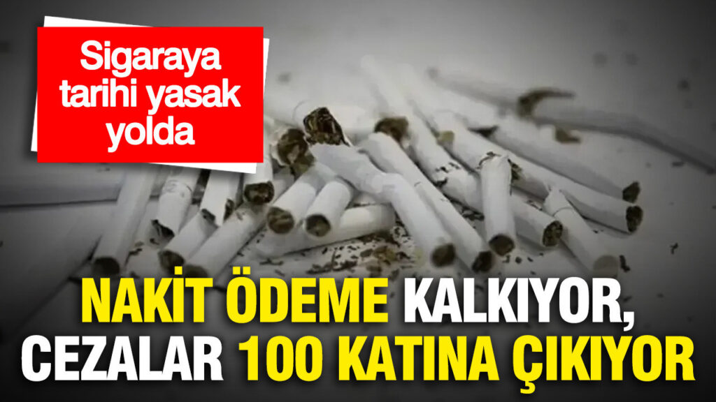 Sigara Satışına Tarihi Kısıtlama: Nakit Ödeme Yasaklanıyor, Cezalar Yüzlerce Kat Artıyor